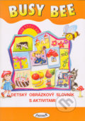 Busy Bee: Detský obrázkový slovník - Mária Matoušková a kolektív