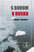 S Bohom v Rusku - Walter J. Ciszek