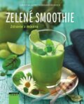 Zelené smoothie - Zdravie z mixéra - Burkhard Hickisch, Christian Guth