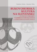Bukovohorská kultúra na Slovensku - Rastislav Hreha, Stanislav Šiška,