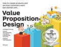 Value Proposition Design - Alexander Osterwalder, Yves Pigneur, Gregory Bernarda, Alan Smith, Trish Papadakos