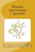 Klasické experimenty v genetike - Ľubomír Tomaška