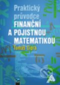 Praktický průvodce finanční a pojistnou matematikou - Tomáš Cipra