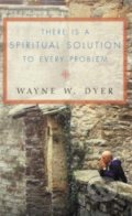 There is a Spiritual Solution to Every Problem - Wayne W. Dyer