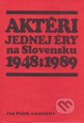 Aktéri jednej éry na Slovensku 1948-1989 - Jan Pešek