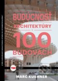 Budúcnosť architektúry v 100 budovách - Marc Kushner