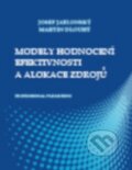Modely hodnocení efektivnosti a alokace zdrojů - Josef Jablonský,  Martin Dlouhý
