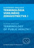 Slovensko-anglická terminológia verejného zdravotníctva I. - Cyril Klement, Roman F. N. Mezencev