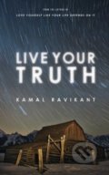Live Your Truth - Kamal Ravikant