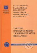 Využitie optických metód v experimentálnej mechanike 2 - František Trebuňa,  František Šimčák