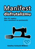 Manifest disfrutalizmu - Kateřina Varhaník Wildová