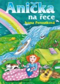 Anička na řece - Ivana Peroutková, Eva Mastníková (ilustrátor)