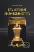 Živá moudrost starověkého Egypta - Christian Jacq
