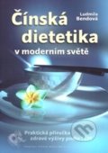 Čínská dietetika v moderním světě - Ludmila Bendová