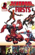 Deadpool Firsts - Rob Liefeld, Fabian Nicieza, Mark Waid a kol.