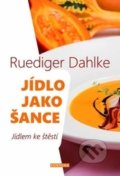 Jídlo jako šance - Ruediger Dahlke