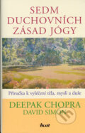 Sedm duchovních zásad jógy - Deepak Chopra, David Simon