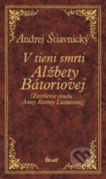 V tieni smrti Alžbety Bátoriovej - Andrej Štiavnický