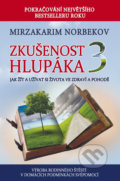 Zkušenost hlupáka 3 - Jak žít a užívat si života ve zdraví a pohodě - Mirzakarim Norbekov