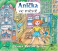 Anička ve městě  - Ivana Peroutková