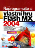 Naprogramujte si vlastní hru v Macromedia Flash MX 2004 - Jiří Fotr