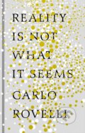 Reality Is Not What It Seems - Carlo Rovelli