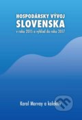 Hospodársky vývoj Slovenska v roku 2015 a výhľad do roku 2017 - Karol Morvay a kolektív
