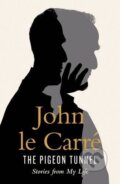 The Pigeon Tunnel: Stories from My Life - John le Carré