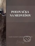 Poľovačka na medveďov - Gustáv Kazimír Zechenter-Laskomerský
