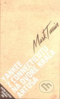 Yankee z Connecticutu na dvore kráľa Artuša - Mark Twain