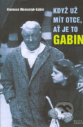 Když už mít otce, ať je to Gabin - Florence Moncorgé-Gabin