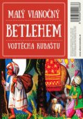 Malý vianočný betlehem Vojtěcha Kubaštu - Vojtěch Kubašta