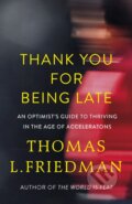 Thank You For Being Late - Thomas L. Friedman