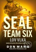 SEAL team six: Lov vlka - Don Mann, Ralph Pezzullo