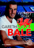 Gareth Bale: Velšský drak - Petr Čermák