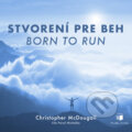 Stvorení pre beh (Born To Run) - Christopher McDougall