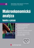 Makroekonomická analýza - teorie a praxe - Vojtěch Spěváček, Václav Žďárek  a kolektiv