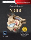 Diagnostic Imaging: Spine - Jeffrey S. Ross, Kevin R. Moore