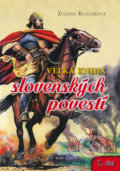 Veľká kniha slovenských povestí - Zuzana Kuglerová (ilustrator Ivan Pavliska)