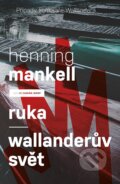 Ruka / Wallanderův svět - Henning Mankell