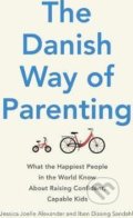 The Danish Way of Parenting - Jessica Joelle Alexander, Iben Dissing Sandahl