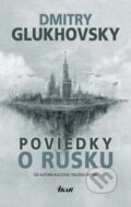 Poviedky o Rusku - Dmitry Glukhovsky