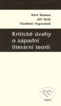 Kritické úvahy o západní literární teorii - Aleš Haman, Jiří Holý, Vladimír Papoušek
