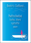 Podivuhodná kniha, ktorá vyčistila more - Beatrix Zaťková