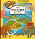 Atlas prehistorie pro děti - Tomáš Tůma, Oldřich Růžička