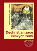 Dechristianizace českých zemí - Jiří Horák