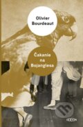 Čakanie na Bojanglesa - Olivier Bourdeaut