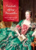 Erotické dějiny Versailles - Anna Moretti, Michel Verge-Franceschi