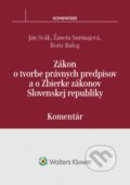 Zákon o tvorbe právnych predpisov a o Zbierke zákonov SR - Ján Svák, Žaneta Surmajová, Boris Balog