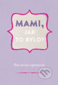 Mami, jak to bylo? - 